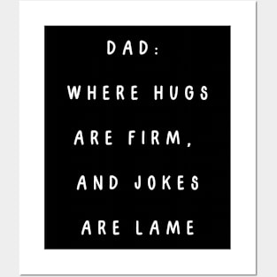 Dad: where hugs are firm, and jokes are lame. Posters and Art